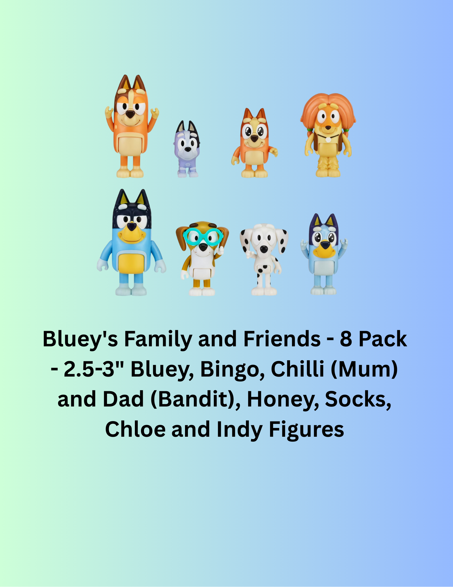 Bluey's Family and Friends - 8 Pack - 2.5-3" Bluey, Bingo, Chilli (Mum) and Dad (Bandit), Honey, Socks, Chloe and Indy Figures